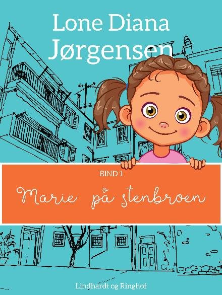 Cover for Lone Diana Jørgensen · Marie på stenbroen: Marie på stenbroen (Hæftet bog) [1. udgave] (2018)