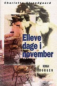 Cover for Charlotte Strandgaard · Elleve dage i november (Sewn Spine Book) [1º edição] (1997)