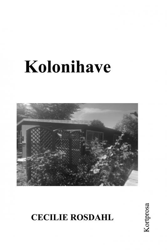 Cover for Cecilie Rosdahl · Kolonihave (Inbunden Bok) (2022)