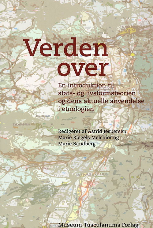 Stats- og livsformer., 7: Verden over - Astrid Jespersen og Marie Riegels Melchior - Books - Museum Tusculanum - 9788763504652 - August 11, 2006