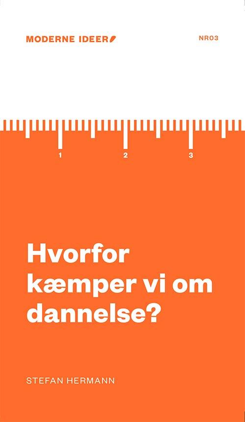 Stefan Hermann · Moderne Ideer: Hvor står kampen om dannelsen? (Sewn Spine Book) [1er édition] (2016)