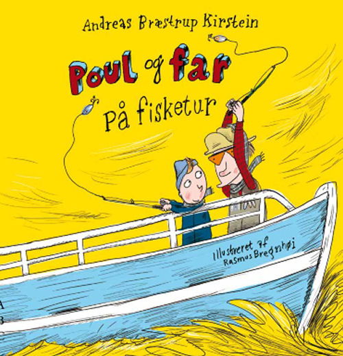 Cover for Andreas Bræstrup Kirstein og Rasmus Bregnhøi · Poul og far: Poul og far på fisketur (Bound Book) [1º edição] (2016)