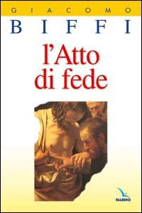 Cover for Giacomo Biffi · L' Atto Di Fede (Book)