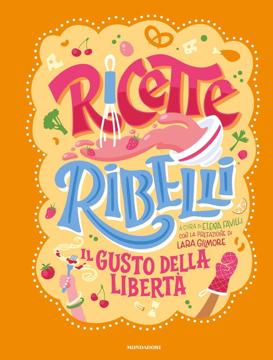 Cover for Elena Favilli · Ricette Ribelli. Il Gusto Della Liberta (Buch)