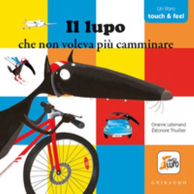 Cover for Orianne Lallemand · Il Lupo Che Non Voleva Piu Camminare. Amico Lupo. Touch &amp; Feel. Ediz. A Colori (Book)