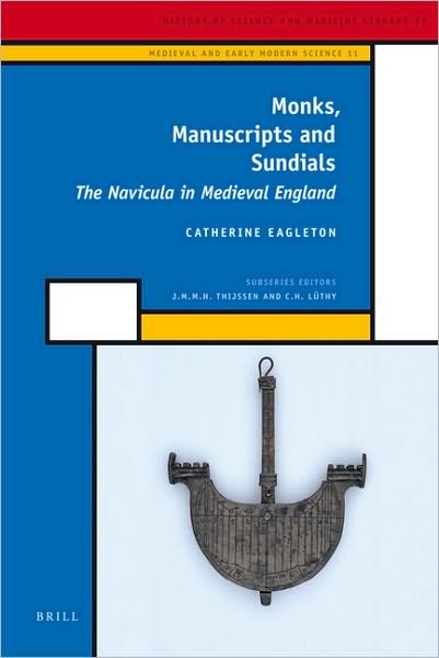 Monks, Manuscripts and Sundials (History of Science and Medicine Library) - Eagleton - Książki - BRILL - 9789004176652 - 11 stycznia 2010