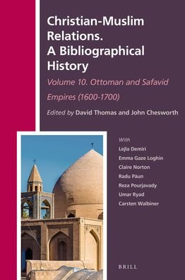 Cover for David Thomas · Christian-Muslim Relations. A Bibliographical History. Volume 10 Ottoman and Safavid Empires (1600-1700) (Hardcover Book) (2017)