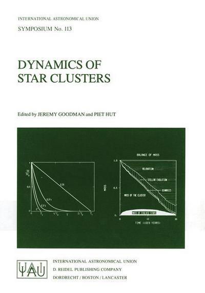 Dynamics of Star Clusters: Proceeding of the 113th Symposium of the International Astronomical Union, held in Princeton, New Jersey, U.S.A, 29 May - 1 June, 1984 - International Astronomical Union Symposia - International Astronomical Union - Books - Springer - 9789027719652 - April 30, 1985