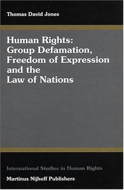 Cover for Thomas Jones · Human Rights:group Defamation, Freedom of Expression and the Law of Nations (International Studies in Human Rights) (Hardcover Book) (1997)