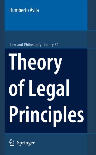 Humberto Avila · Theory of Legal Principles - Law and Philosophy Library (Pocketbok) [Softcover reprint of hardcover 1st ed. 2007 edition] (2010)