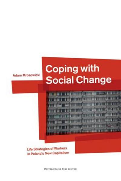 Cover for Adam Mrozowicki · Coping with Social Change: Life Strategies of Workers in Poland's New Capitalism (Paperback Book) (2011)