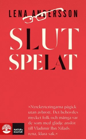 Slutspelat - Lena Andersson - Bøker - Natur & Kultur Allmänlitteratur - 9789127147652 - 5. april 2016