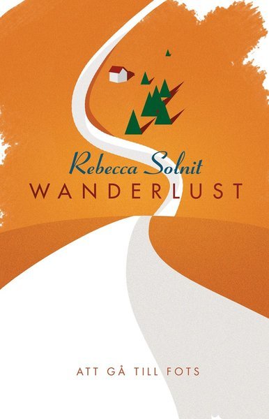 Cover for Rebecca Solnit · Wanderlust : att gå till fots (Book) (2019)