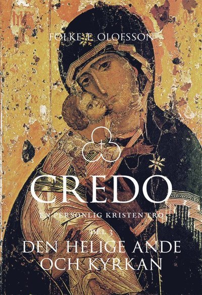 Cover for Folke T. Olofsson · Credo: Credo : en personlig kristen tro. Del 3, Den helige ande och kyrkan (Bog) (2015)