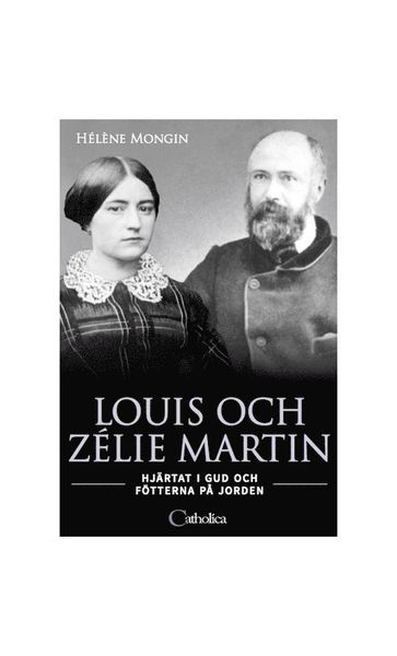 Cover for Helene Mongin · Louis och Zélie Martin : hjärtat i Gud och fötterna på jorden (Bound Book) (2019)