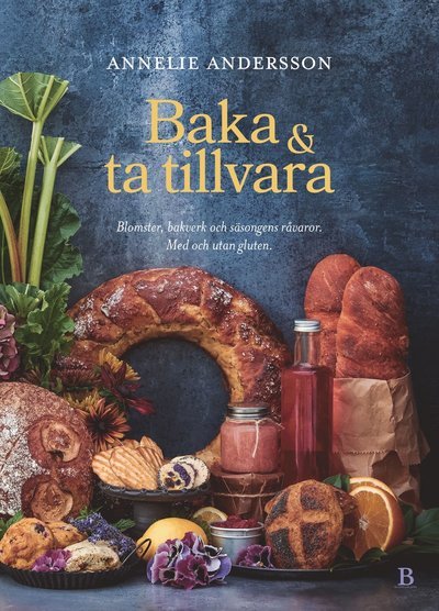 Cover for Annelie Andersson · Baka &amp; ta tillvara (Bound Book) (2022)