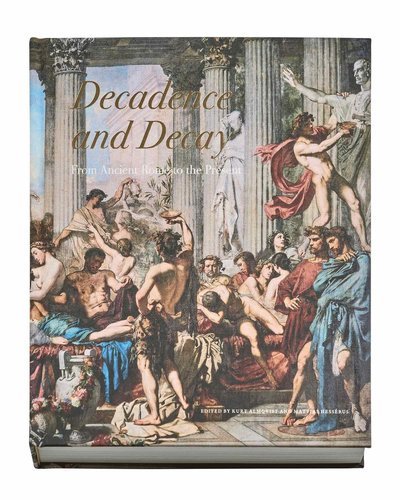 Cover for Richard Miles · Decadence and decay : from ancient Rome to the present (Book) (2019)