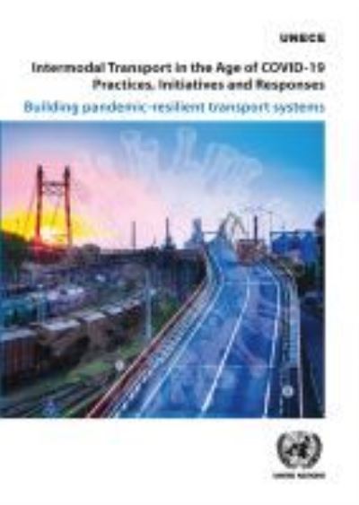 Cover for United Nations: Economic Commission for Europe · Intermodal transport in the age of COVID-19: practices, initiatives and responses, building pandemic resilient transport systems (Paperback Book) (2021)