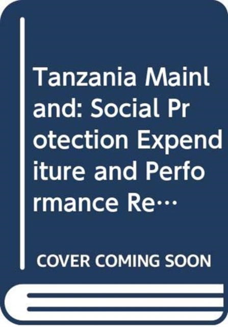 International Labour Office · Tanzania mainland: social protection expenditure and performance review and social budget (Paperback Book) (2009)