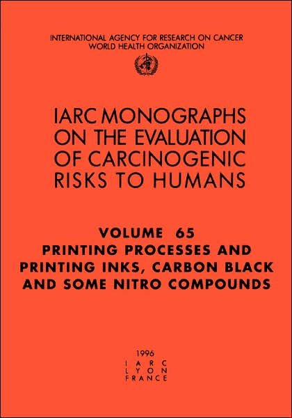 Cover for The International Agency for Research on Cancer · Printing Processes and Printing Inks: Carbon Black and Some Nitro Compounds (Iarc Monographs on the Evaluation of the Carcinogenic Risks to Humans) (Paperback Book) (1996)