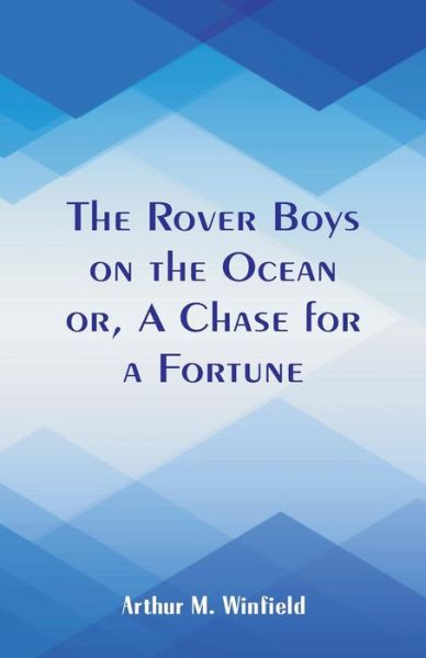 The Rover Boys on the Ocean - Arthur M Winfield - Books - Alpha Edition - 9789352976652 - August 17, 2018