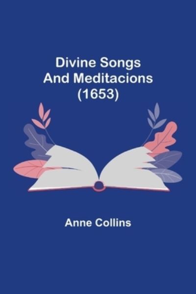 Cover for Anne Collins · Divine Songs and Meditacions (1653) (Pocketbok) (2021)