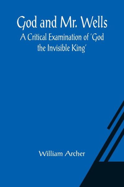 God and Mr. Wells - William Archer - Książki - Alpha Edition - 9789356080652 - 26 marca 2021