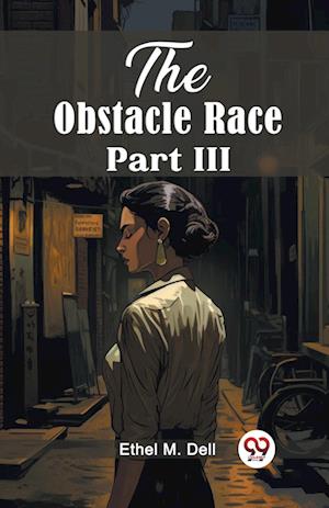 The Obstacle Race Part III (Edition2024) - Ethel M Dell - Books - Double 9 Books LLP - 9789363051652 - April 14, 2024