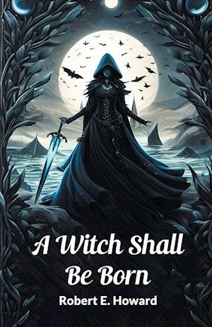 Cover for Robert E Howard · A Witch Shall Be Born (Edition2024) (Paperback Book) (2024)