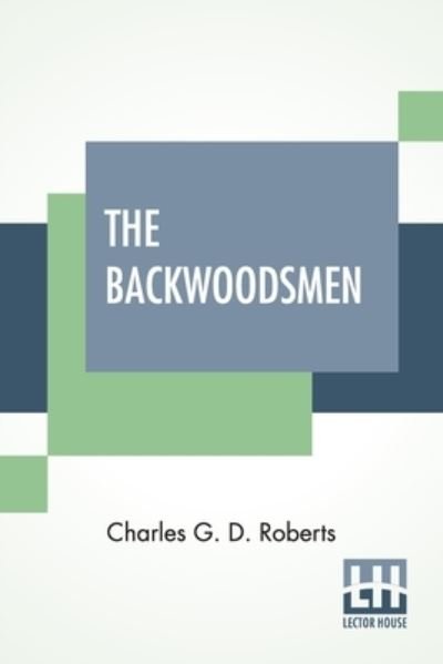 Cover for Charles G D Roberts · The Backwoodsmen (Paperback Book) (2020)