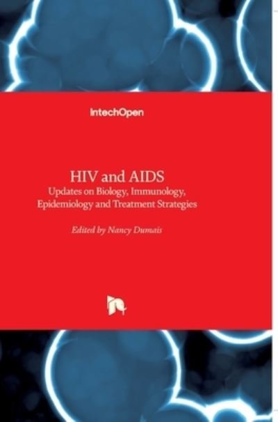 Cover for Nancy Dumais · HIV and AIDS: Updates on Biology, Immunology, Epidemiology and Treatment Strategies (Innbunden bok) (2011)