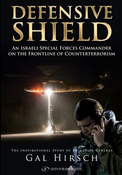 Cover for Gal Hirsch · Defensive Shield: The Unique Story of an IDF General on the Front Line of Counterterrorism (Hardcover Book) (2016)