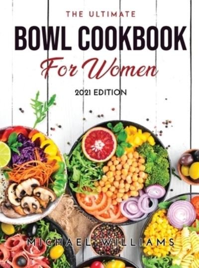 Cover for Michael Williams · The Ultimate Bowl Cookbook for Women (Innbunden bok) (2021)
