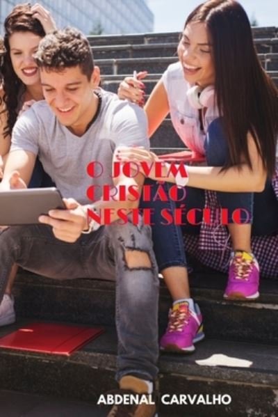 Cover for Abdenal Carvalho · O Jovem Cristao Neste Seculo: Aconselhamento pastoral (Paperback Book) (2024)