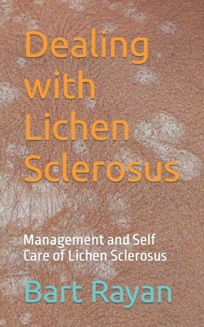 Cover for Bart Rayan · Dealing with Lichen Sclerosus: Management and Self Care of Lichen Sclerosus (Paperback Book) (2023)