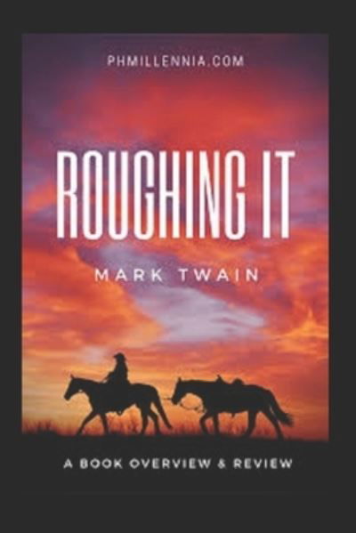 Roughing It-Original Edition (Annotated) - Mark Twain - Bøker - Independently Published - 9798423656652 - 26. februar 2022