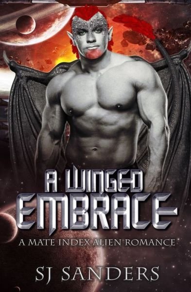 A Winged Embrace: A Mate Index Alien Romance - The Mate Index - S J Sanders - Libros - Independently Published - 9798457121652 - 15 de agosto de 2021