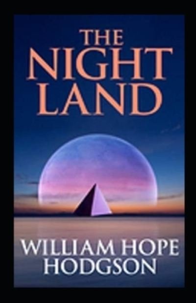 Cover for William Hope Hodgson · The Night Land Annotated (Taschenbuch) (2021)