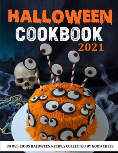 Cover for Mac Heller · HALOWEEN COOKBOOK 2021 (with pictures): 80 DELICIOUS HALOWEEN RECIPES COLLECTED BY GOOD Chefs (Pocketbok) (2021)