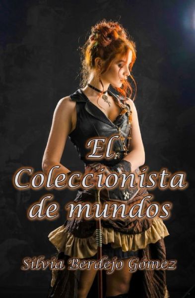 Cover for Silvia Berdejo Gomez · El Coleccionista de mundos - El Coleccionista de Mundos: ?Te Imaginas Vivir Atrapado Dentro de una Bola de Nieve? Ciencia Ficcion (Paperback Book) (2021)