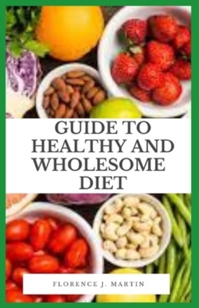 Cover for Florence J Martin · Guide to Healthy and Wholesome Diet (Taschenbuch) (2021)