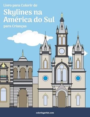 Cover for Nick Snels · Livro para Colorir de Skylines na America do Sul para Criancas (Paperback Book) (2020)