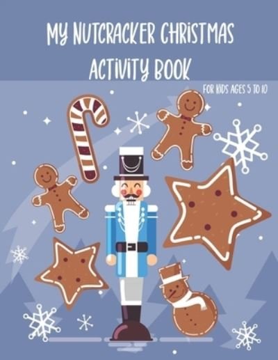 Cover for Chikku Publishing · My Nutcracker Christmas Activity Book For Kids Ages 5 to 10 (Paperback Book) (2020)