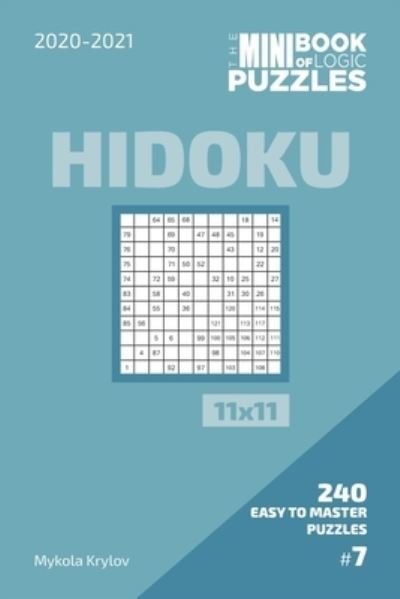 Cover for Mykola Krylov · The Mini Book Of Logic Puzzles 2020-2021. Hidoku 11x11 - 240 Easy To Master Puzzles. #7 (Paperback Bog) (2020)