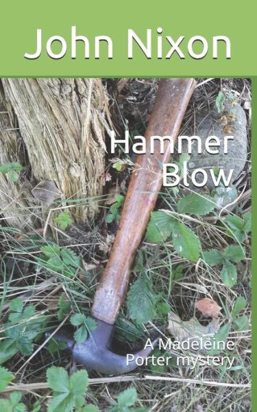 Cover for John Nixon · Hammer Blow: A Madeleine Porter mystery (Paperback Book) (2021)