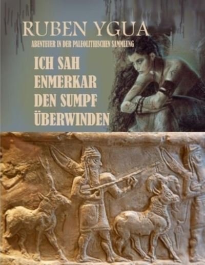 Cover for Ruben Ygua · Ich Sah Enmerkar Den Sumpf UEberwinden (Paperback Bog) (2021)