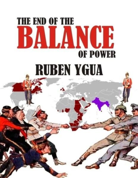 Cover for Ygua Ruben Ygua · The End of the Balance of Power (Taschenbuch) (2020)