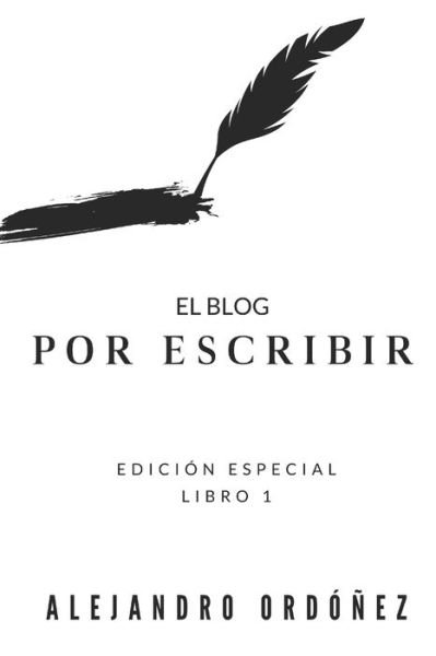 Cover for Alejandro Ordóñez · El blog &quot;Por escribir&quot; (Paperback Book) (2020)