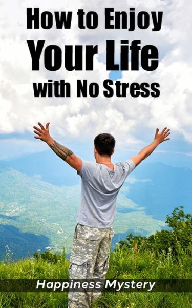 Cover for Happiness Mystery · How To Enjoy Your Life With No Stress (Paperback Book) (2020)