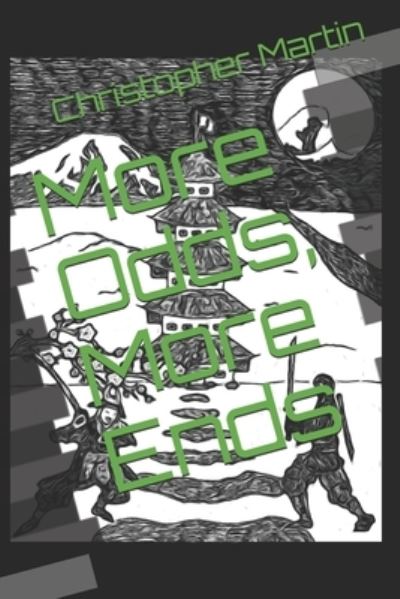 More Odds, More Ends - Christopher Martin - Books - Independently Published - 9798678524652 - September 6, 2020